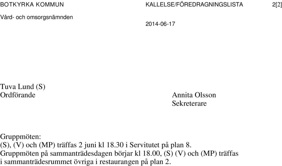 juni kl 18.30 i Servitutet på plan 8.