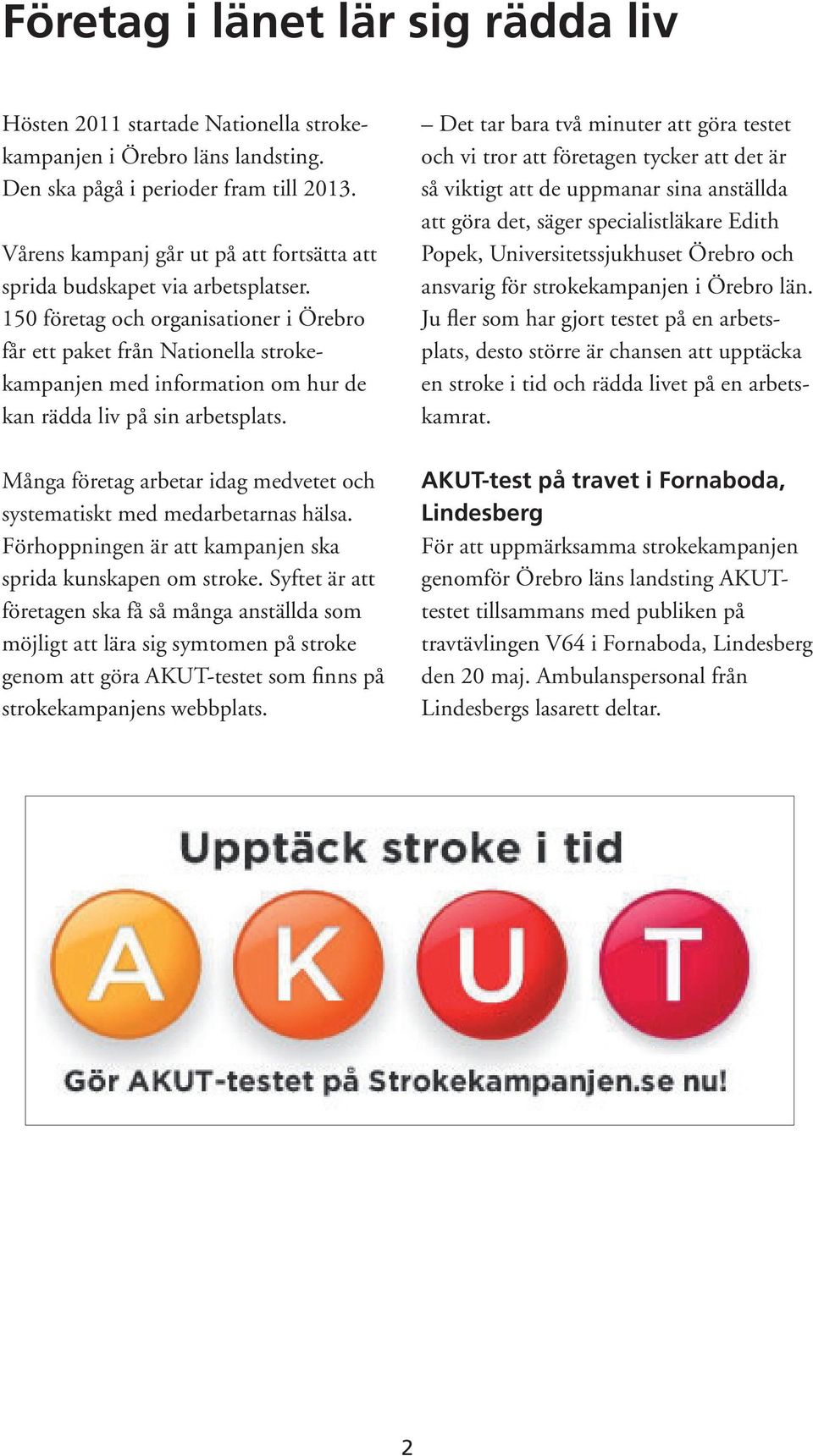 150 företag och organisationer i Örebro får ett paket från Nationella strokekampanjen med information om hur de kan rädda liv på sin arbetsplats.