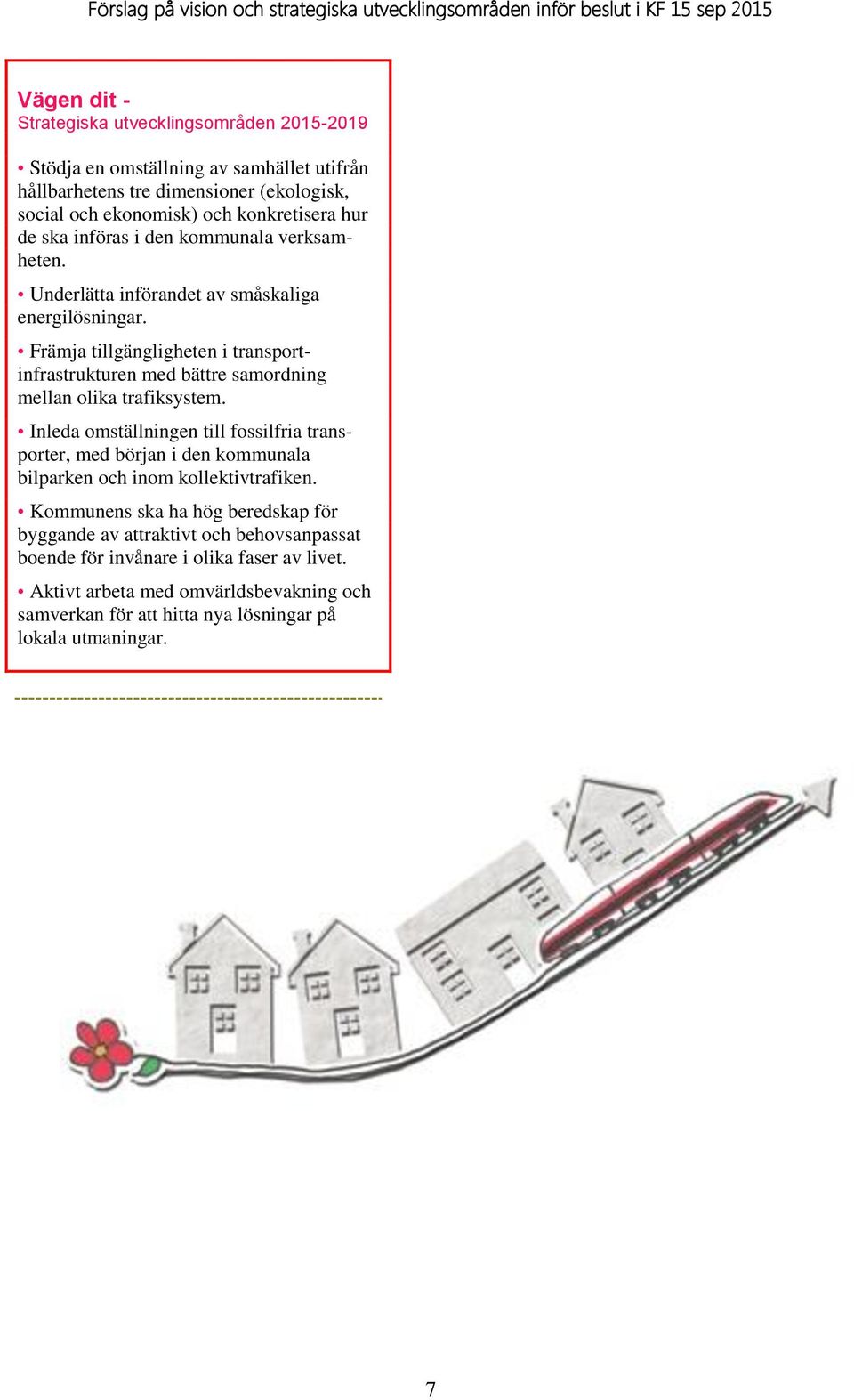 Främja tillgängligheten i transportinfrastrukturen med bättre samordning mellan olika trafiksystem.