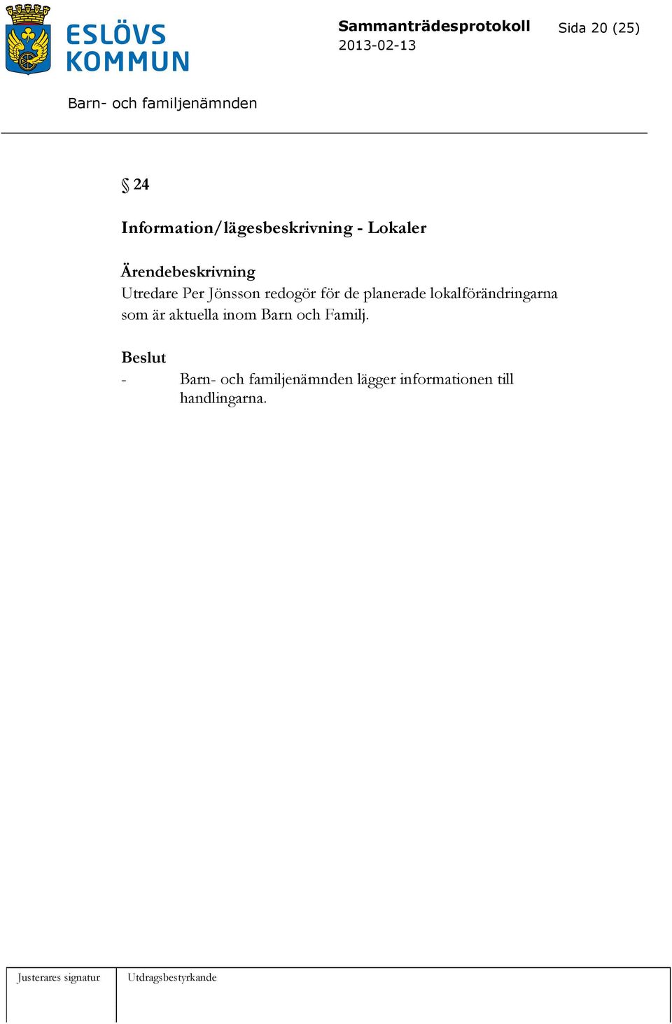 Jönsson redogör för de planerade lokalförändringarna