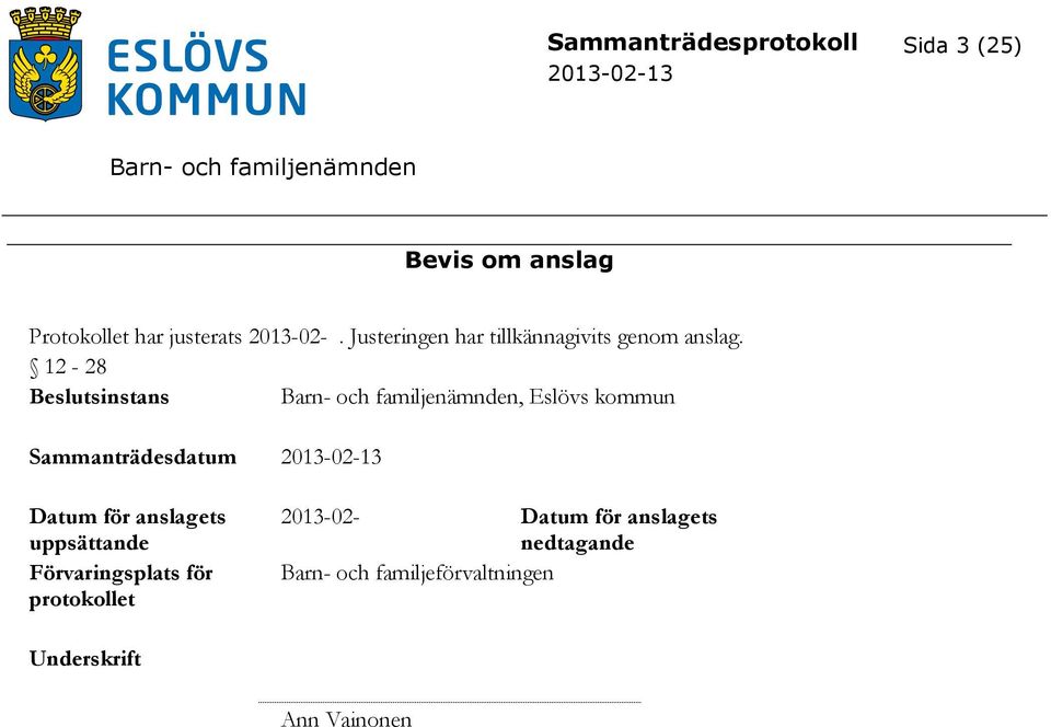 12-28 sinstans, Eslövs kommun Sammanträdesdatum Datum för anslagets uppsättande
