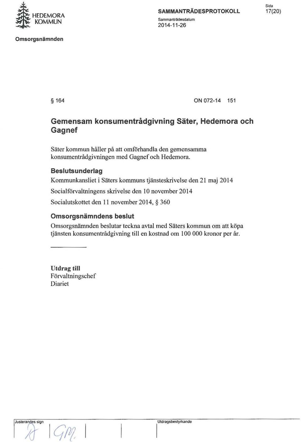 Beslutsunderlag Kommunkansliet i Säters korrununs tjänsteskrivelse den 21 maj 2014 Socialförvaltningens skrivelse den 10 november 2014