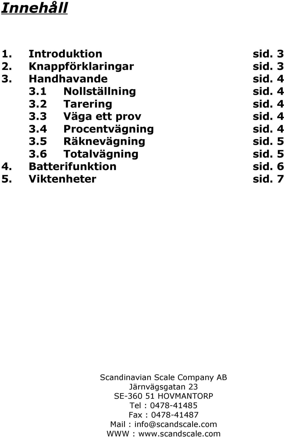 6 Totalvägning sid. 5 4. Batterifunktion sid. 6 5. Viktenheter sid.