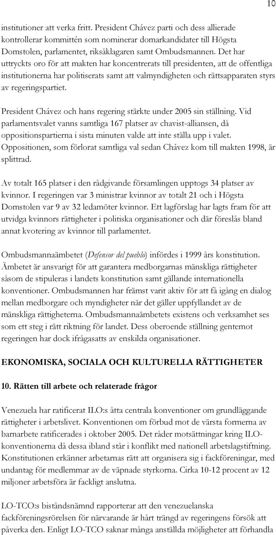 President Chávez och hans regering stärkte under 2005 sin ställning.