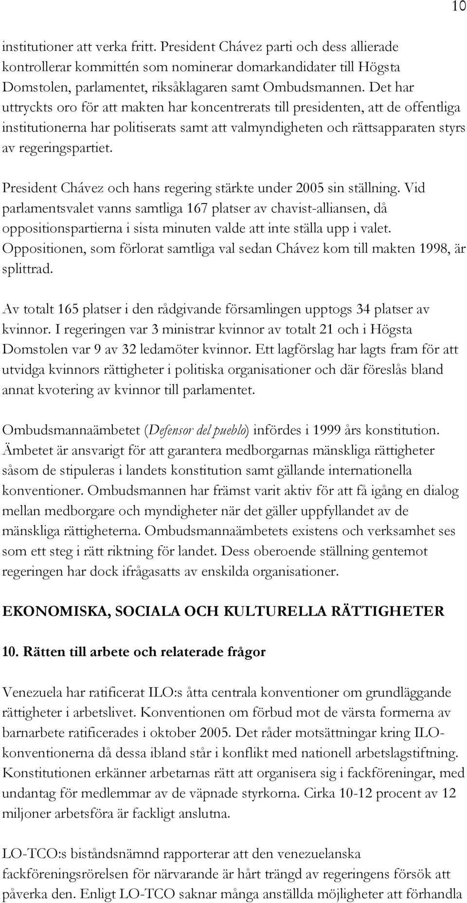 President Chávez och hans regering stärkte under 2005 sin ställning.