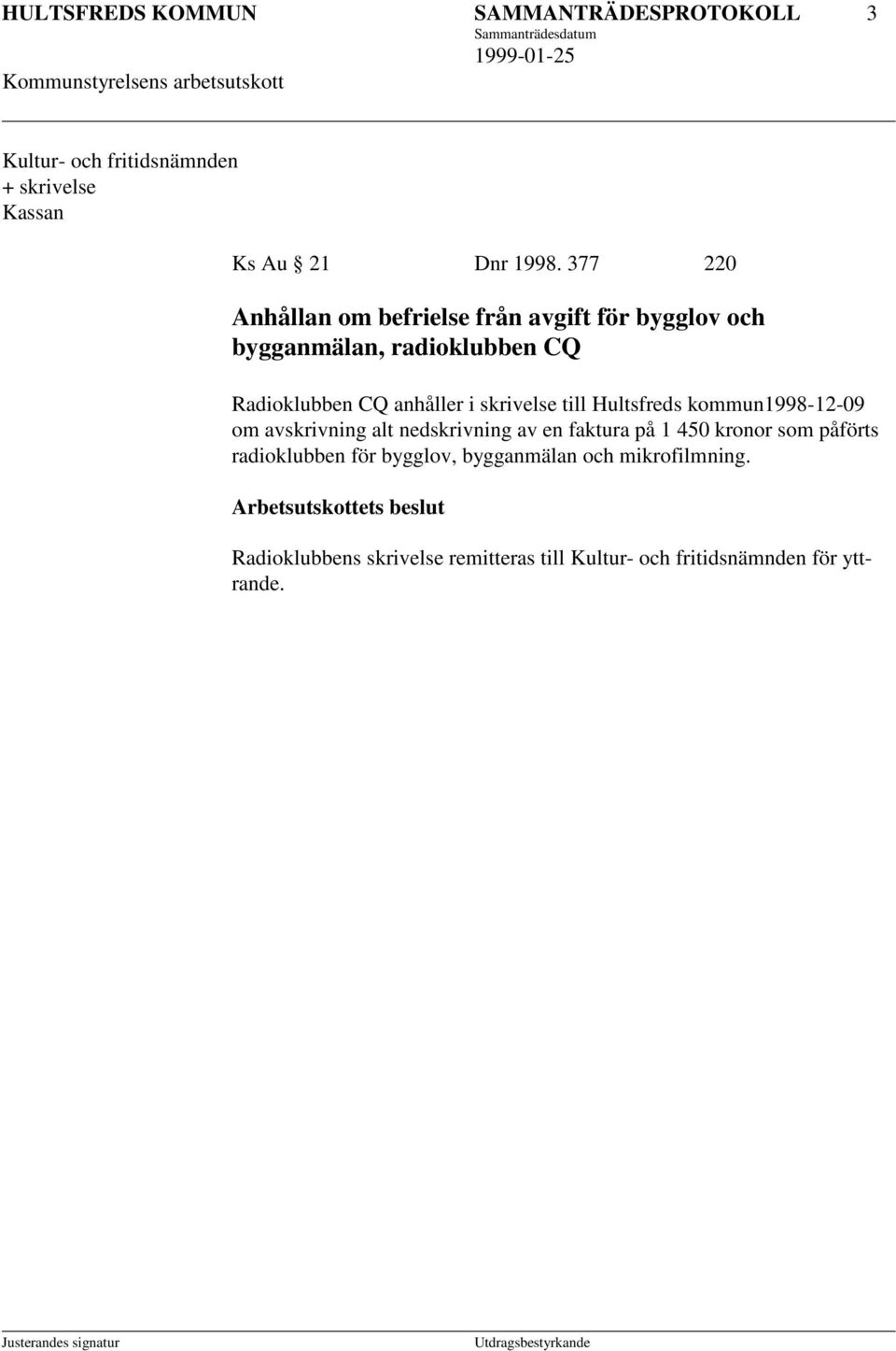 skrivelse till Hultsfreds kommun1998-12-09 om avskrivning alt nedskrivning av en faktura på 1 450 kronor som påförts