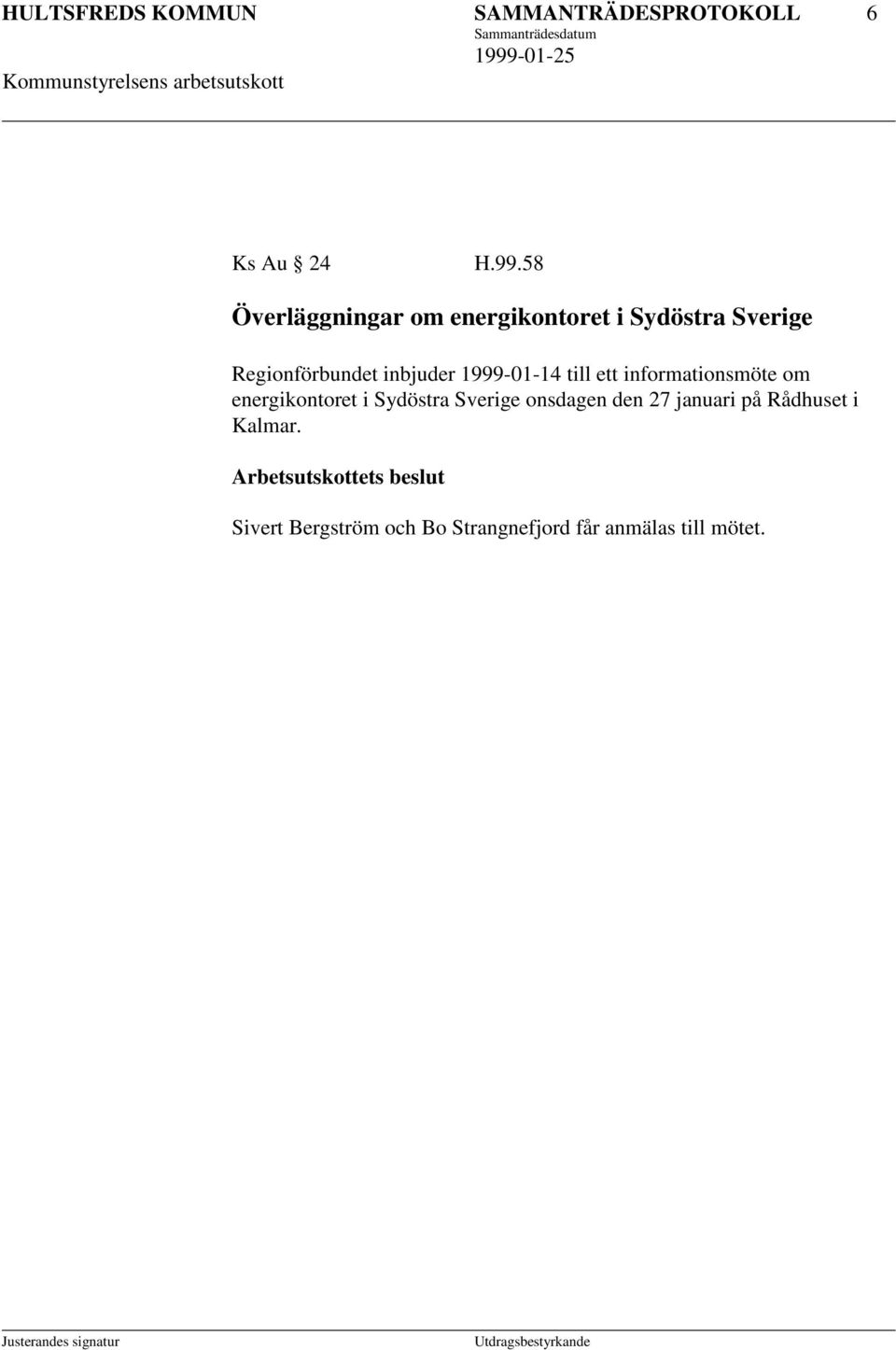 1999-01-14 till ett informationsmöte om energikontoret i Sydöstra Sverige