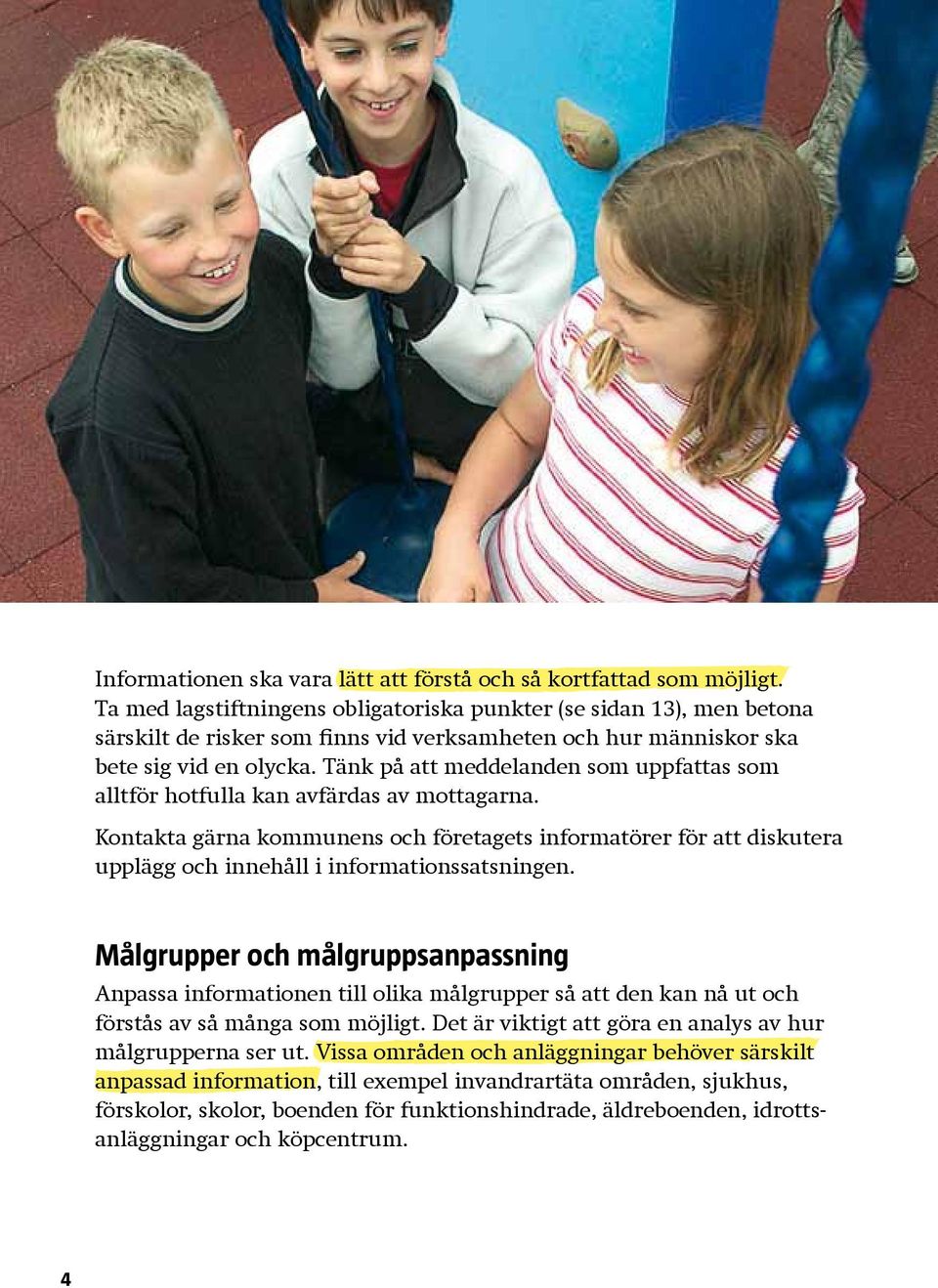 Tänk på att meddelanden som uppfattas som alltför hotfulla kan avfärdas av mottagarna.