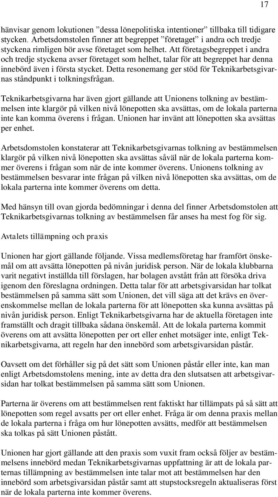 Att företagsbegreppet i andra och tredje styckena avser företaget som helhet, talar för att begreppet har denna innebörd även i första stycket.