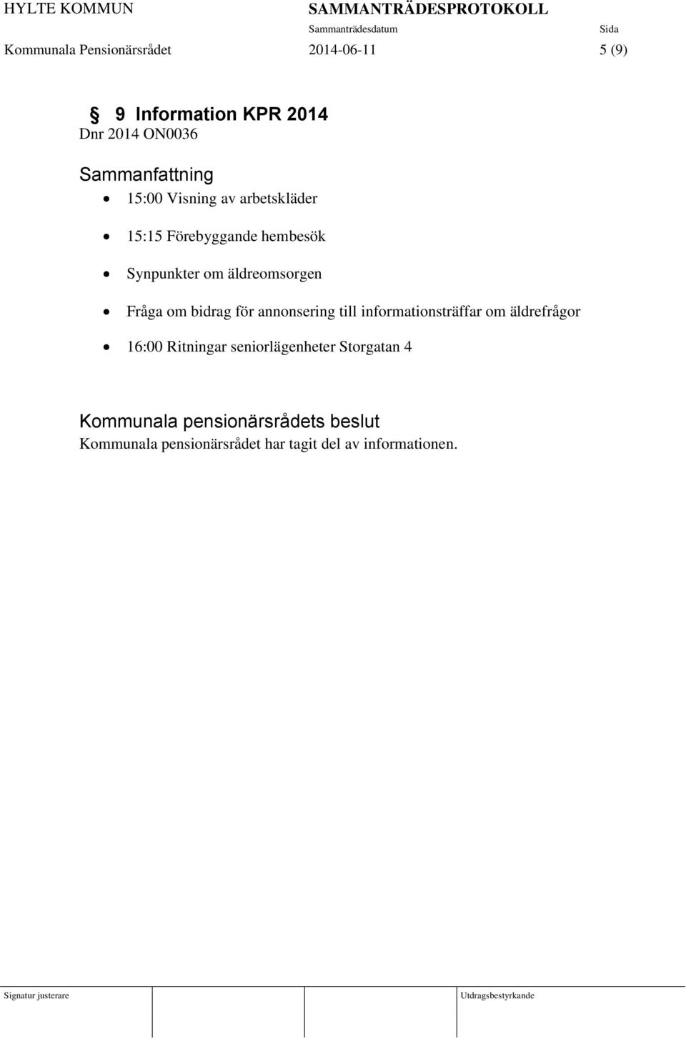 bidrag för annonsering till informationsträffar om äldrefrågor 16:00 Ritningar seniorlägenheter