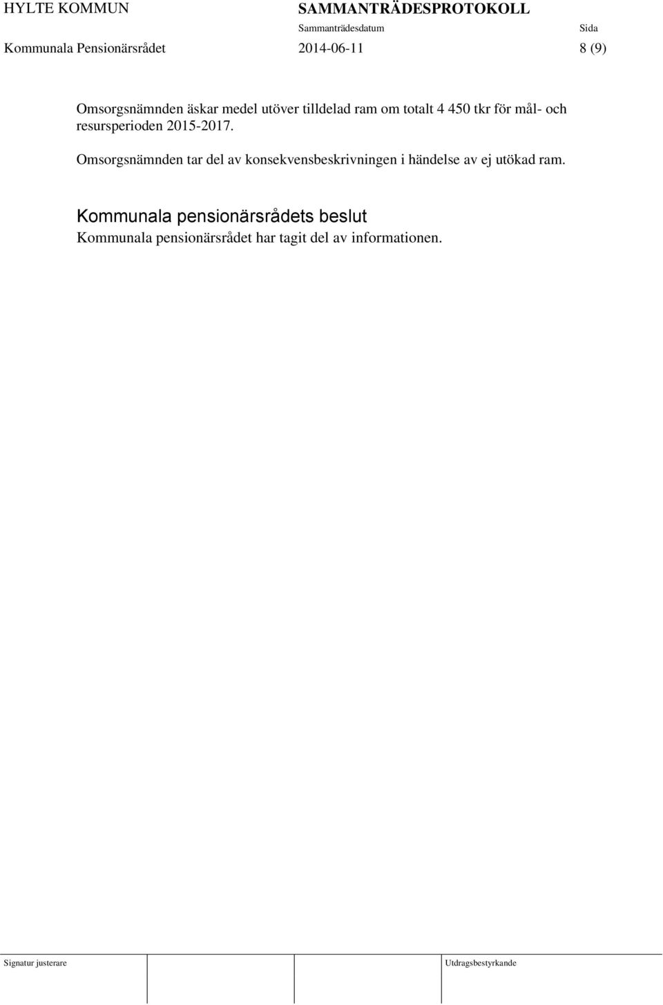 Omsorgsnämnden tar del av konsekvensbeskrivningen i händelse av ej utökad ram.