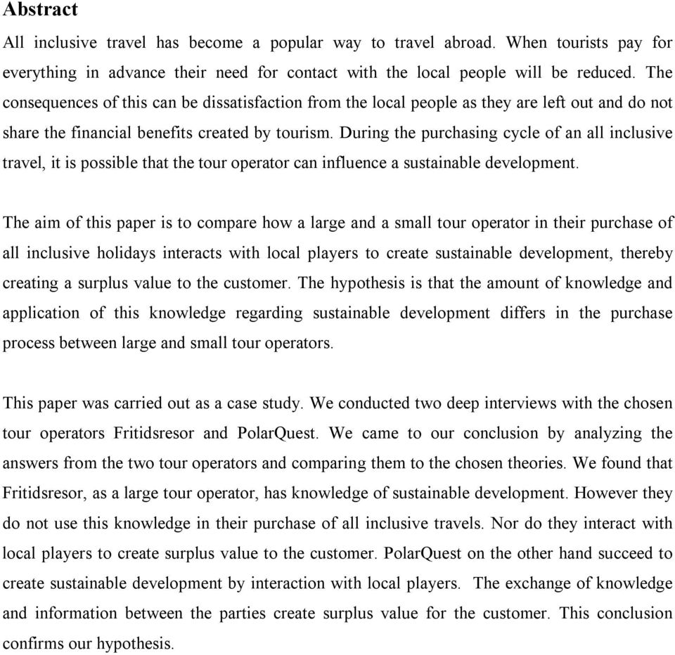 During the purchasing cycle of an all inclusive travel, it is possible that the tour operator can influence a sustainable development.
