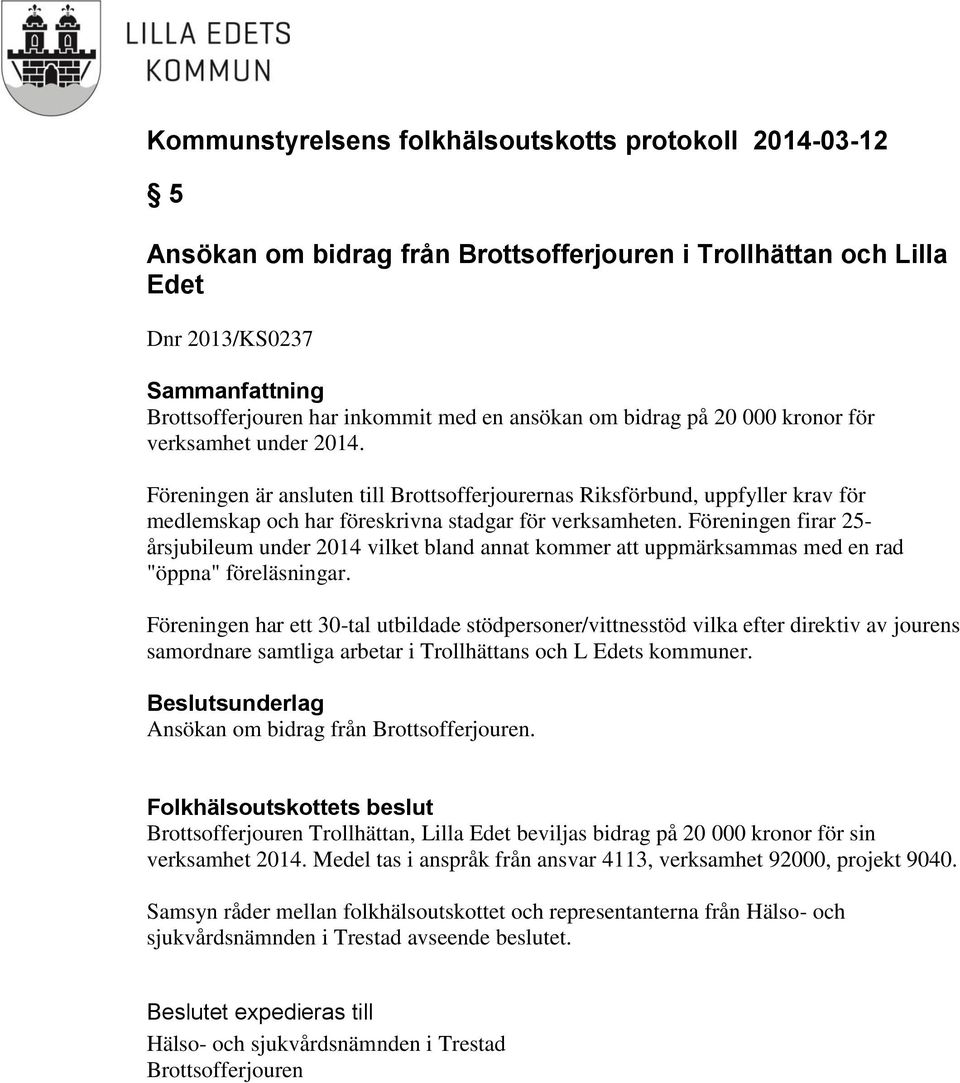 Föreningen firar 25- årsjubileum under 2014 vilket bland annat kommer att uppmärksammas med en rad "öppna" föreläsningar.