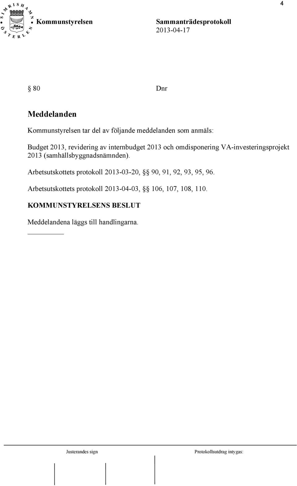 Arbetsutskottets protokoll 2013-03-20, 90, 91, 92, 93, 95, 96.