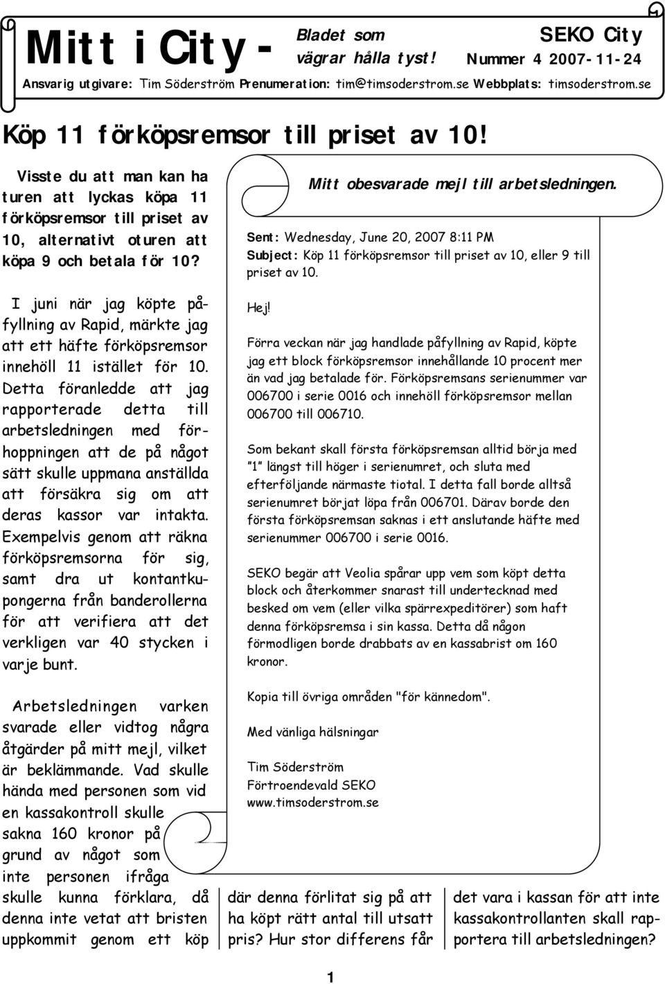 I juni när jag köpte påfyllning av Rapid, märkte jag att ett häfte förköpsremsor innehöll 11 istället för 10.