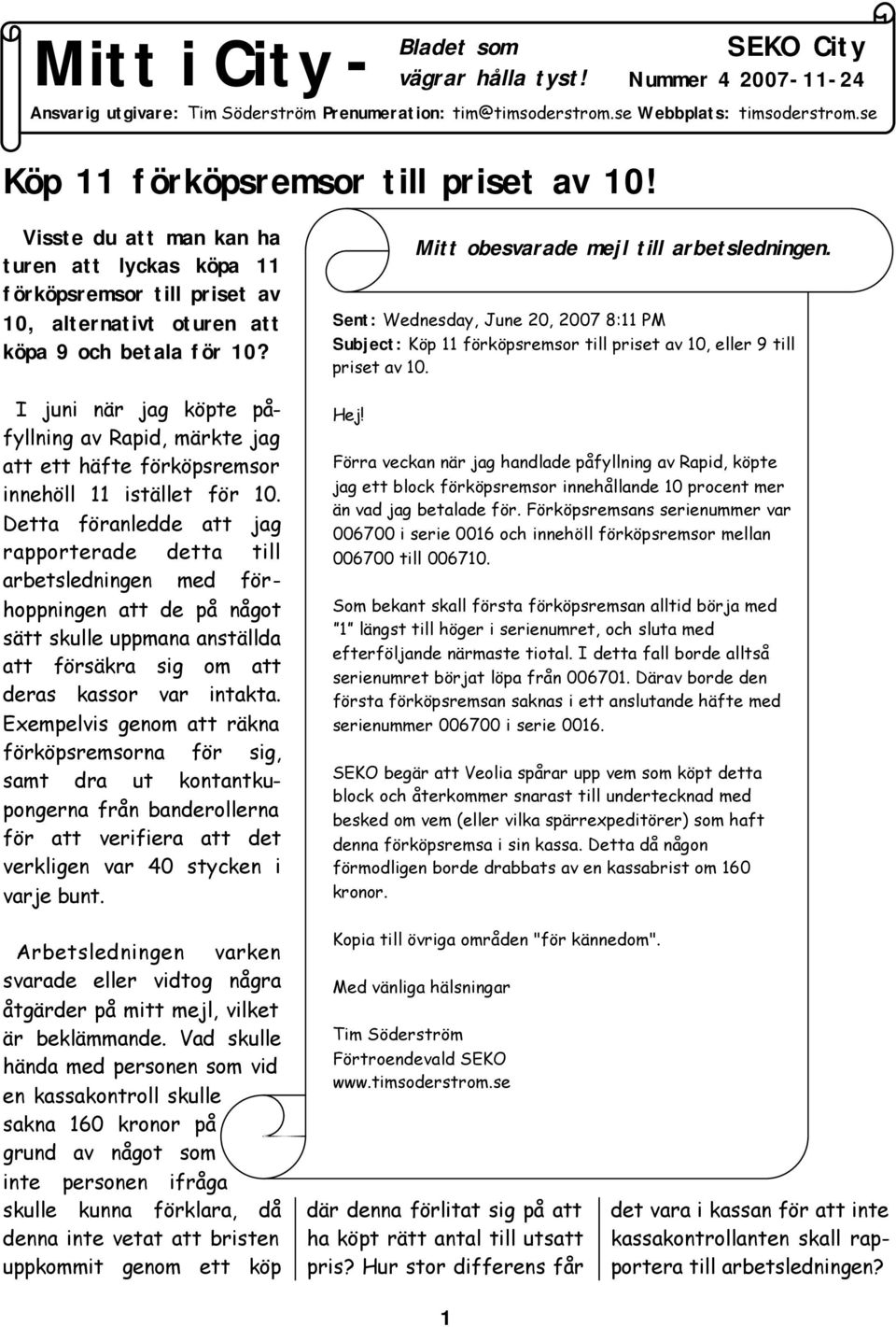 I juni när jag köpte påfyllning av Rapid, märkte jag att ett häfte förköpsremsor innehöll 11 istället för 10.