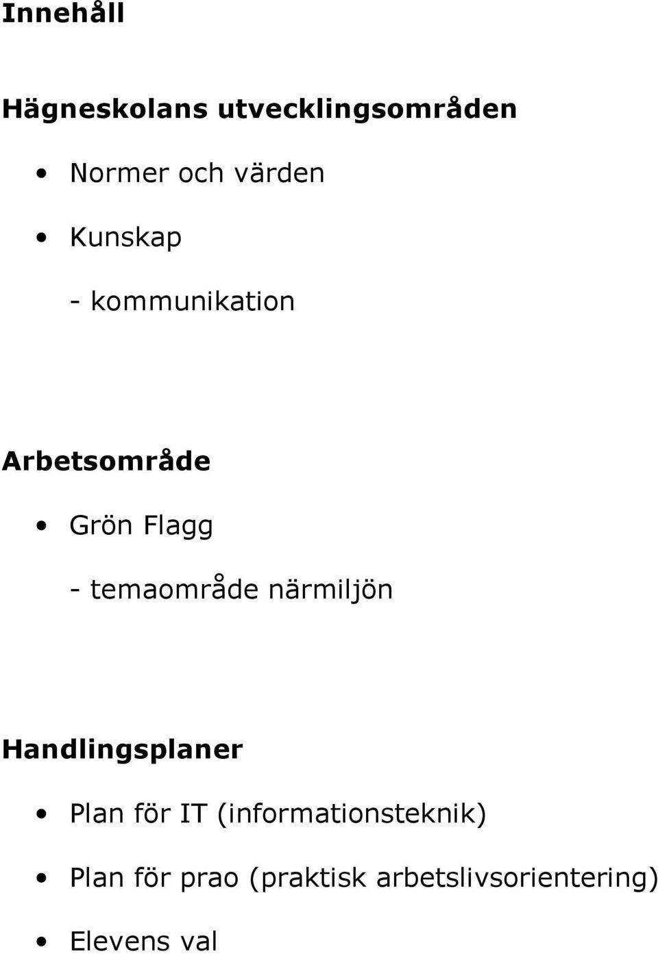 temaområde närmiljön Handlingsplaner Plan för IT