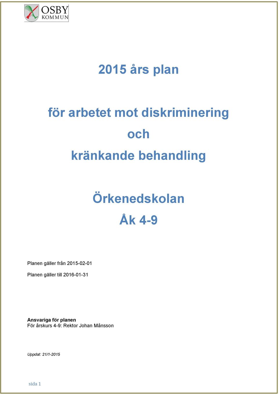 2015-02-01 Planen gäller till 2016-01-31 Ansvariga för