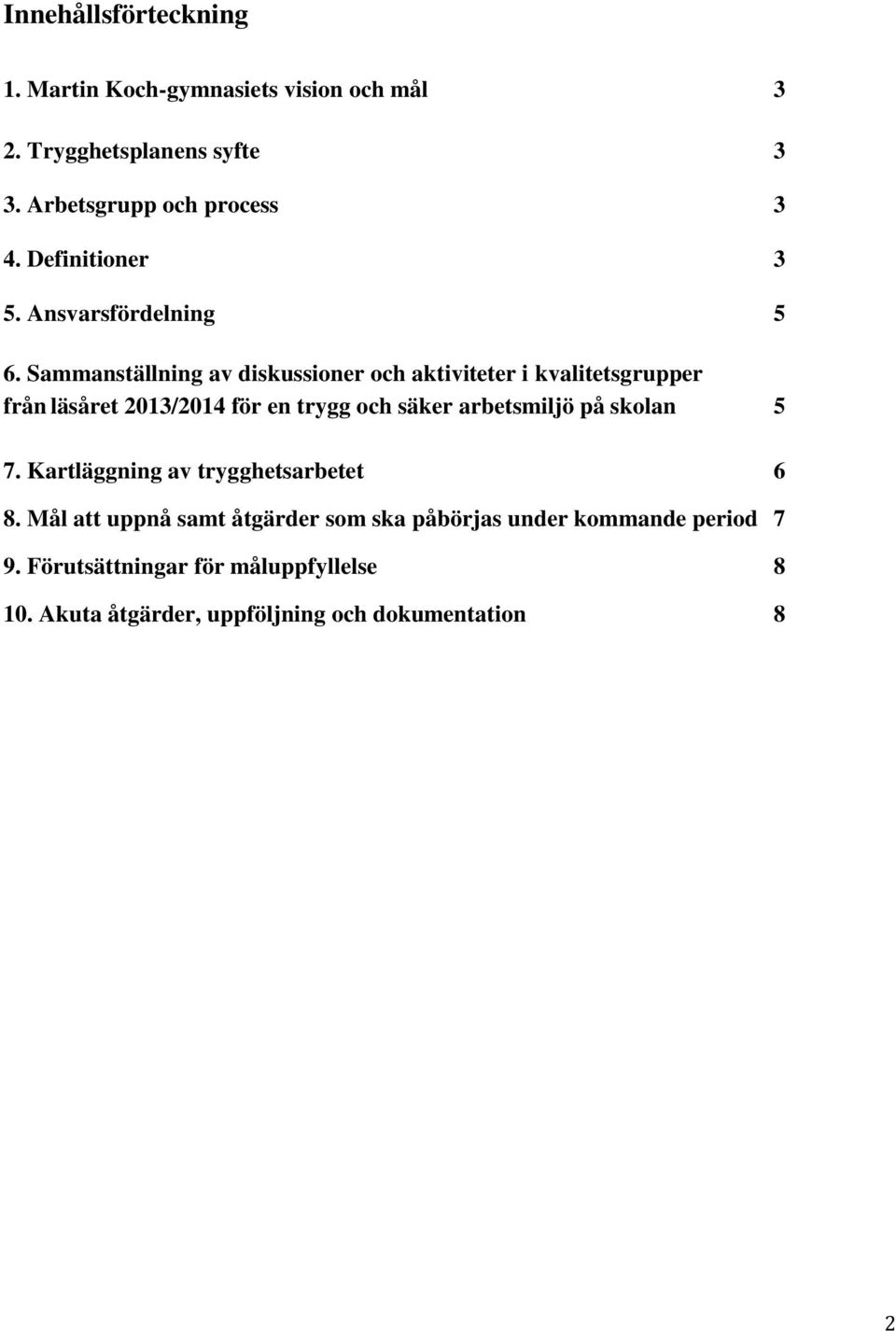 Sammanställning av diskussioner och aktiviteter i kvalitetsgrupper från läsåret 2013/2014 för en trygg och säker arbetsmiljö