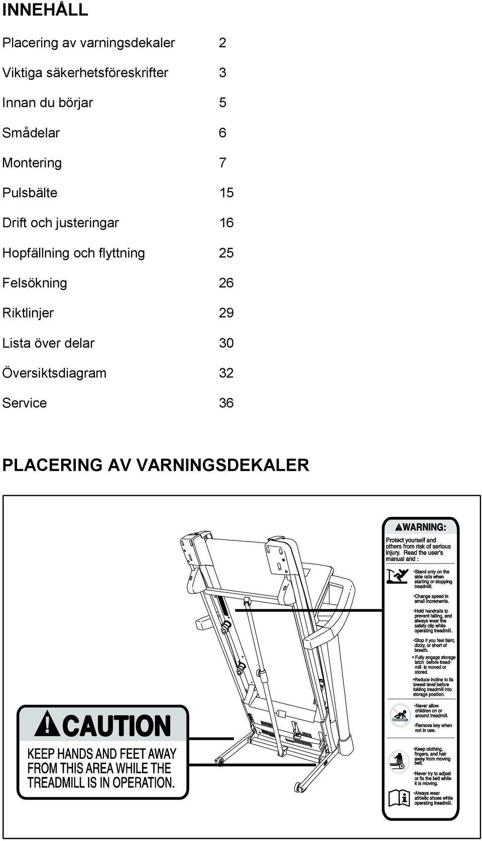 justeringar 16 Hopfällning och flyttning 25 Felsökning 26 Riktlinjer 29