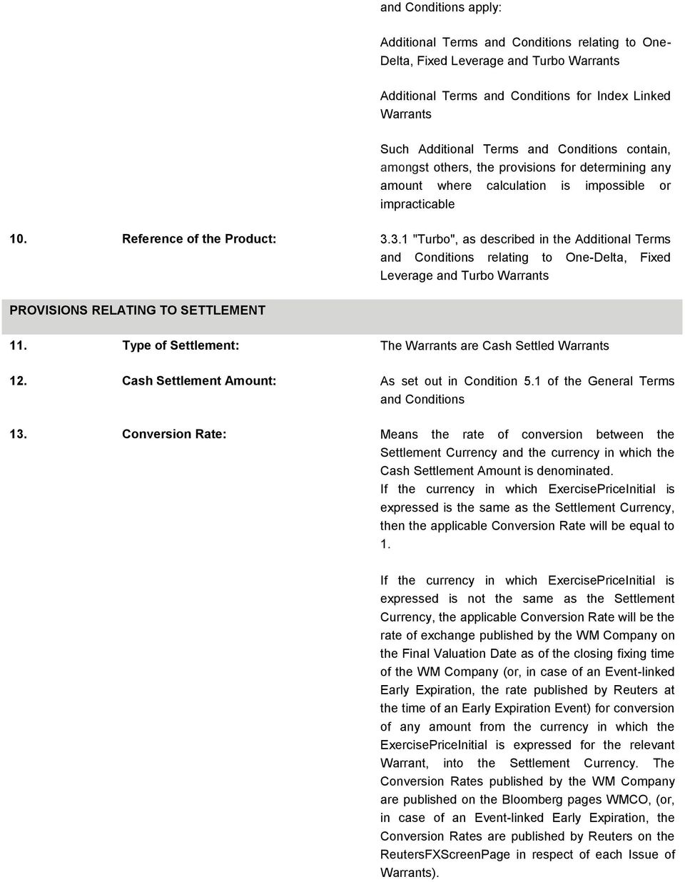 3.1 "Turbo", as described in the Additional Terms and Conditions relating to One-Delta, Fixed Leverage and Turbo Warrants PROVISIONS RELATING TO SETTLEMENT 11.