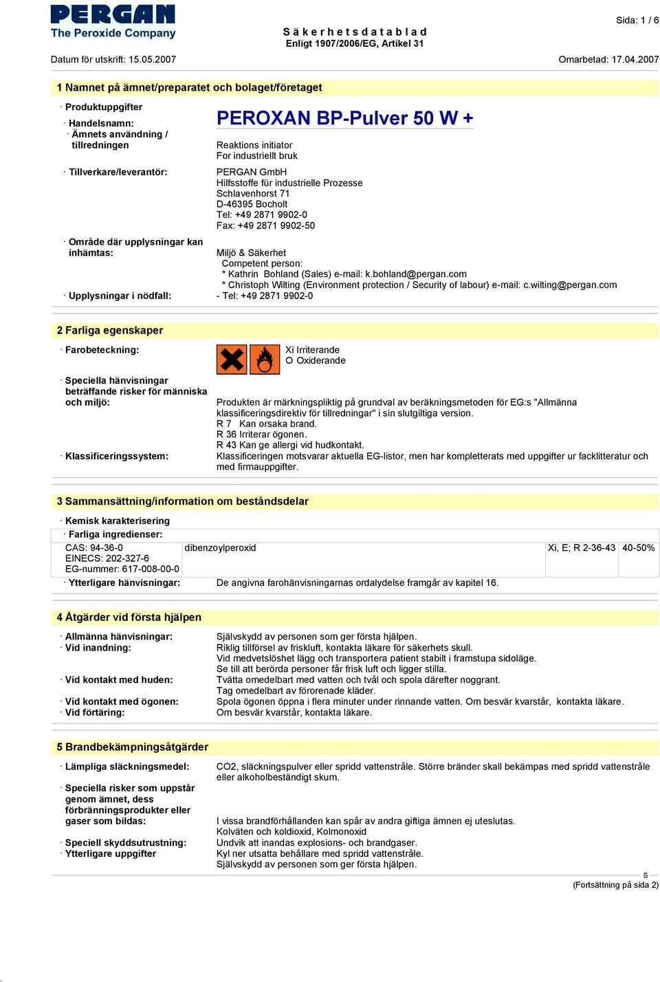 Miljö & äkerhet Competent person: * Kathrin Bohland (ales) e-mail: k.bohland@pergan.com * Christoph Wilting (Environment protection / ecurity of labour) e-mail: c.wilting@pergan.