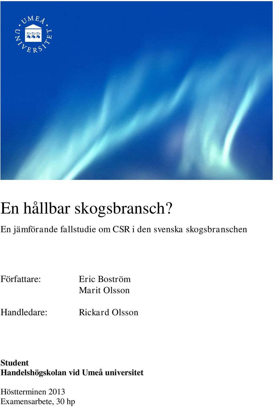 skogsbranschen Författare: Handledare: Eric Boström Marit