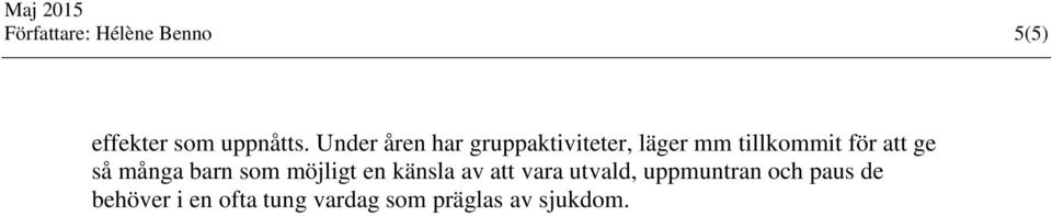 ge så många barn som möjligt en känsla av att vara utvald,