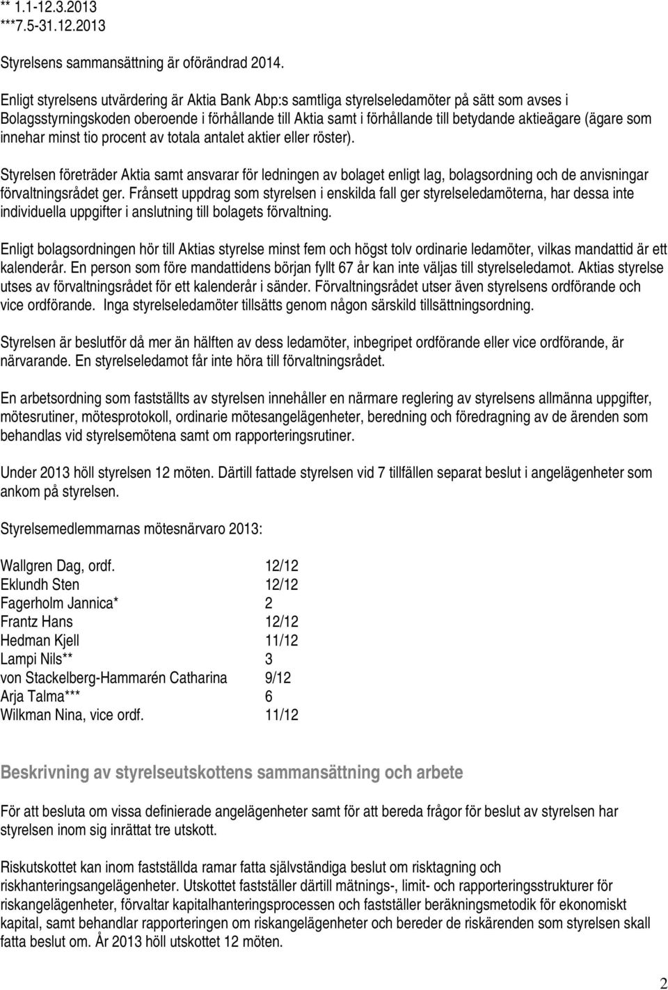 (ägare som innehar minst tio procent av totala antalet aktier eller röster).