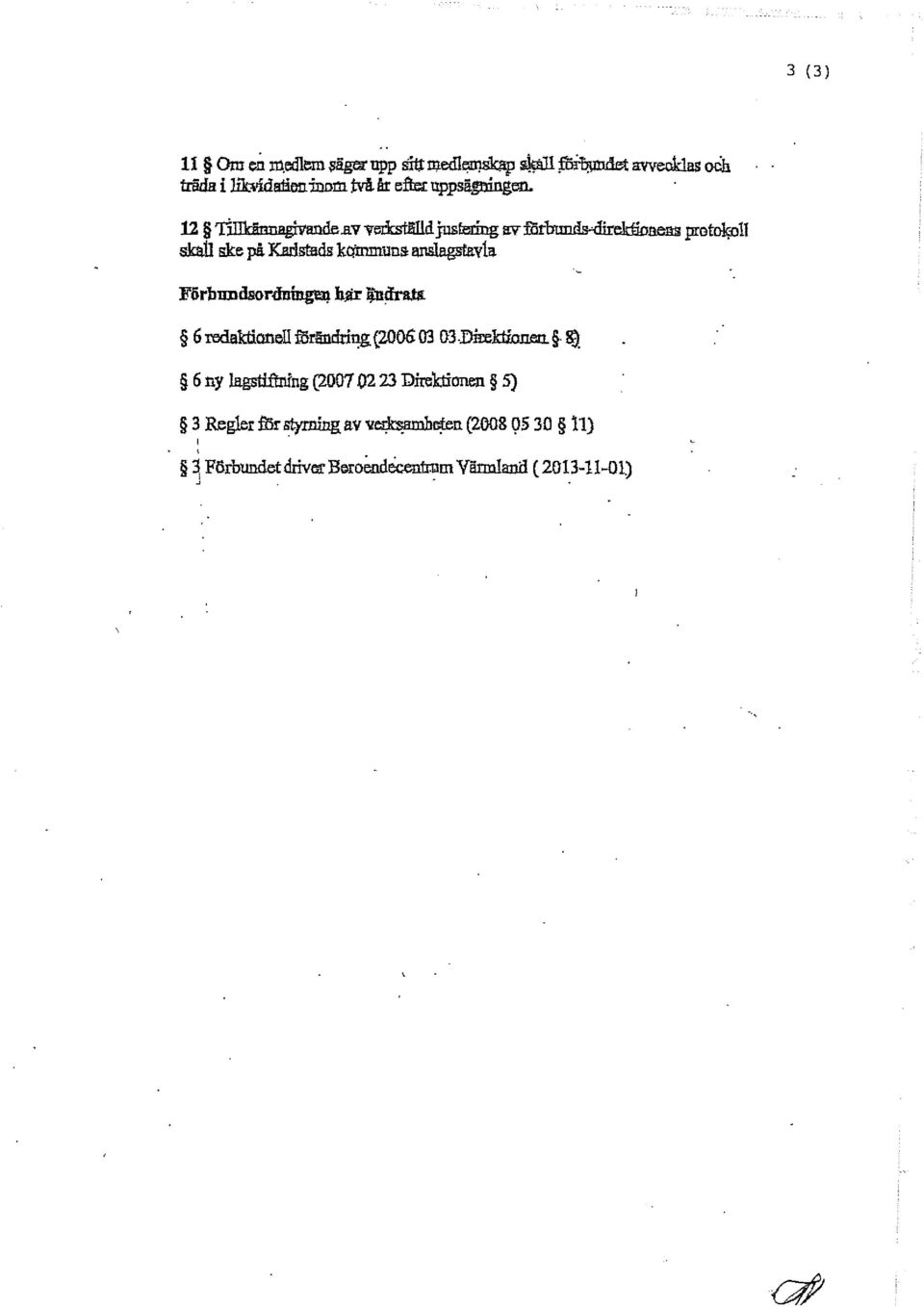 ,direk:ednen:s protfr~l1 skall ske på Karlstads kq'inmun~ anslagstavla Fiirbundsordn" h.år ljddra.tj.