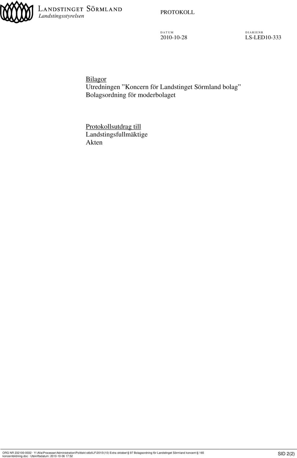 Akten ORG NR 232100-0032 Y:\Alla\Processer\Administration\Politiskt stöd\lf\2010\(10) Extra oktober\ 97