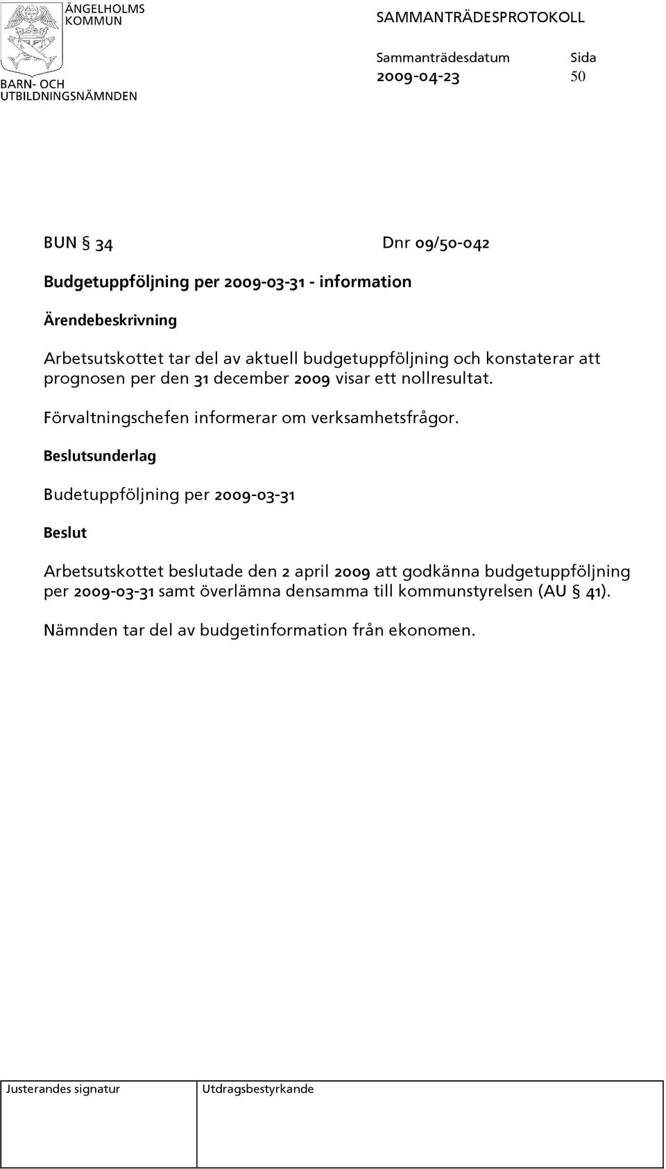 Förvaltningschefen informerar om verksamhetsfrågor.