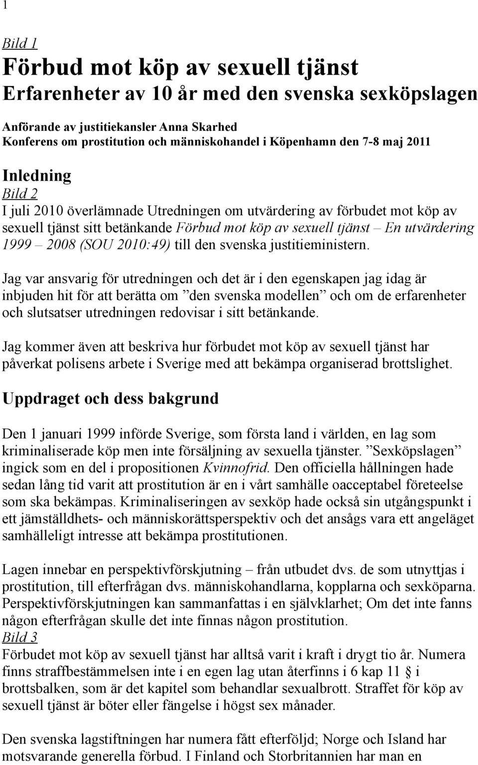 2010:49) till den svenska justitieministern.