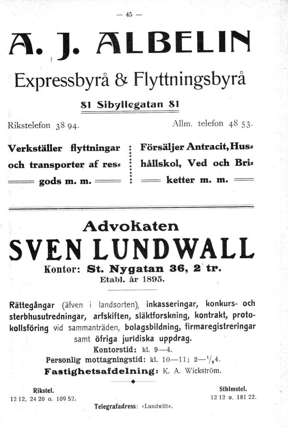 -._----------_.~-~~----'_.._- Advokaten SVEN LUNDWALL Kontor: St. Nygatan 36, st tr. Etabl. år 1895.