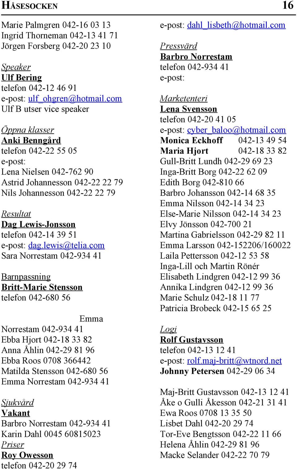 telefon 042-14 39 51 e-post: dag.lewis@telia.