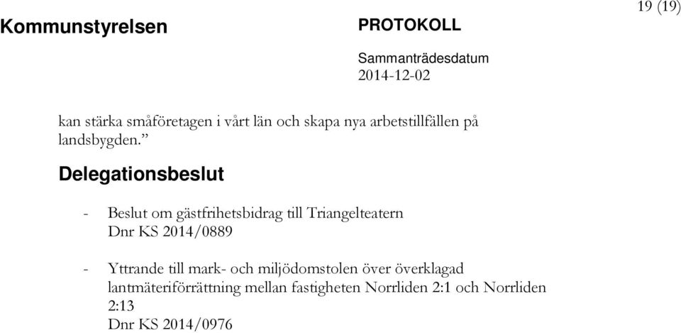 Delegationsbeslut - om gästfrihetsbidrag till Triangelteatern Dnr KS 2014/0889