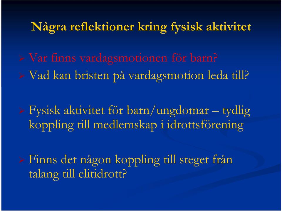 Fysisk aktivitet för barn/ungdomar tydlig koppling till medlemskap