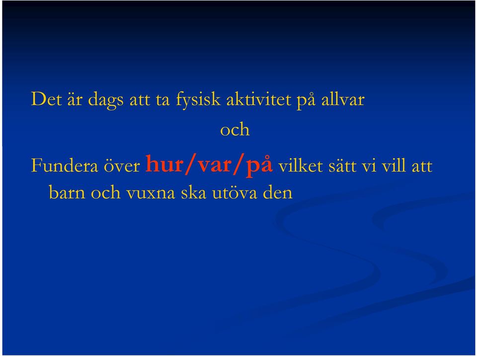 över hur/var/på vilket sätt vi