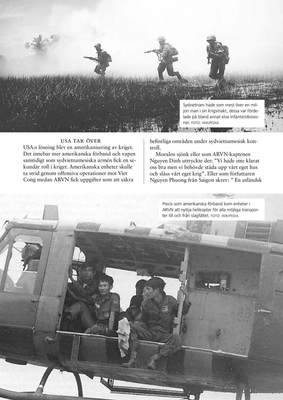 Amerikanska enheter skulle ta strid genom offensiva operationer mot Viet Cong medan ARVN fick uppgifter som att säkra befintliga områden under sydvietnamesisk kontroll.