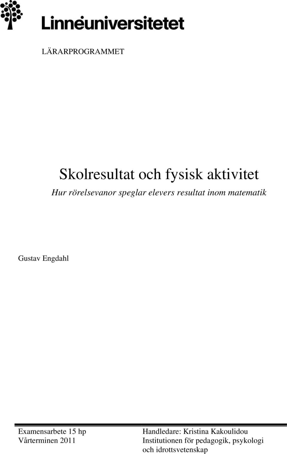 Engdahl Examensarbete 15 hp Vårterminen 2011 Handledare: