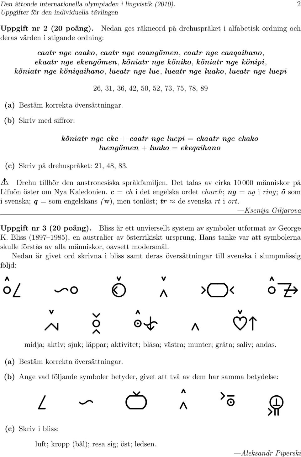 köniatr nge könipi, köniatr nge köniqaihano, lueatr nge lue, lueatr nge luako, lueatr nge luepi (a) Bestäm korrekta översättningar.