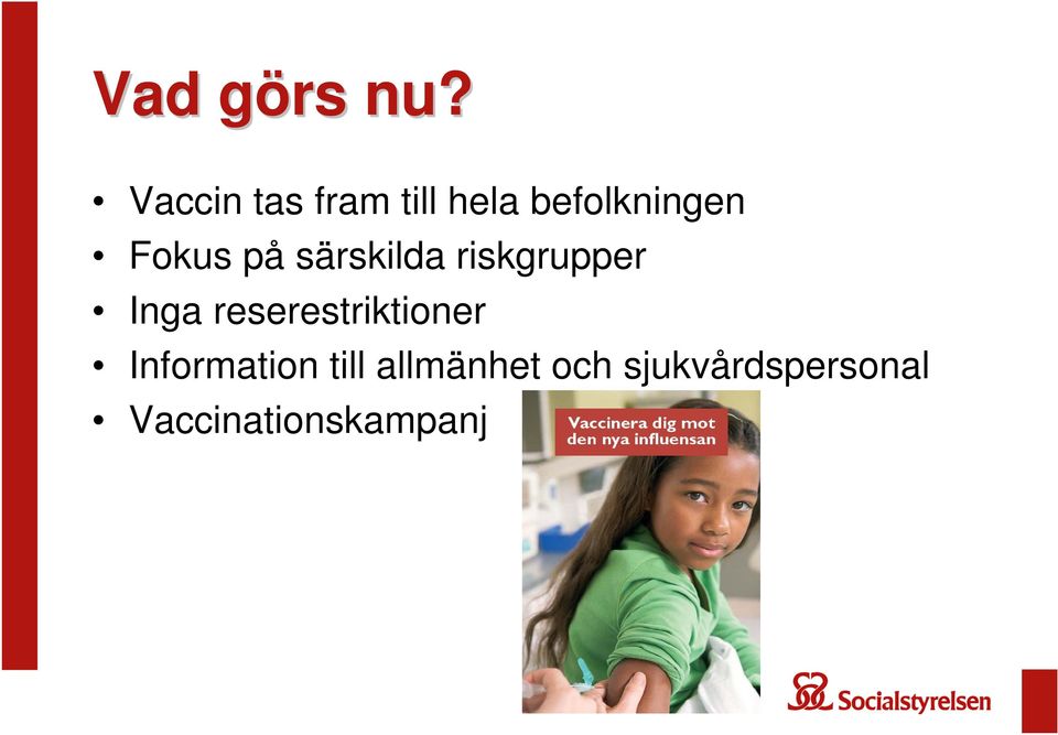 Fokus på särskilda riskgrupper Inga