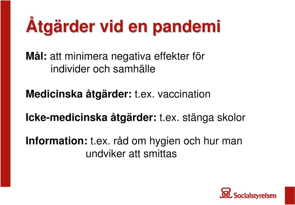 vaccination Icke-medicinska åtgärder: t.ex.