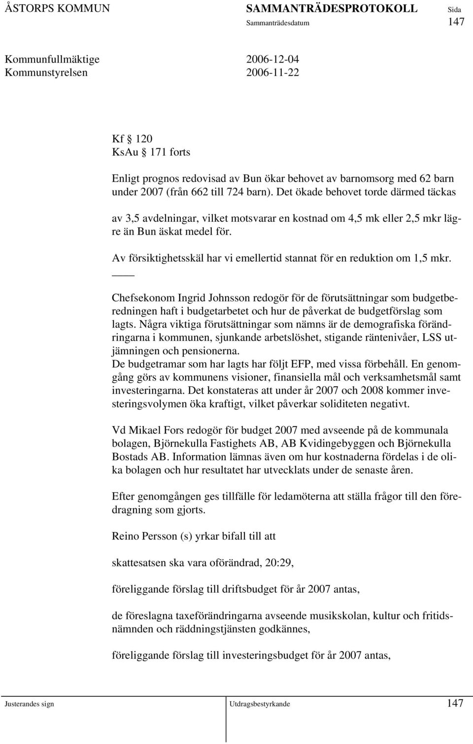 Av försiktighetsskäl har vi emellertid stannat för en reduktion om 1,5 mkr.