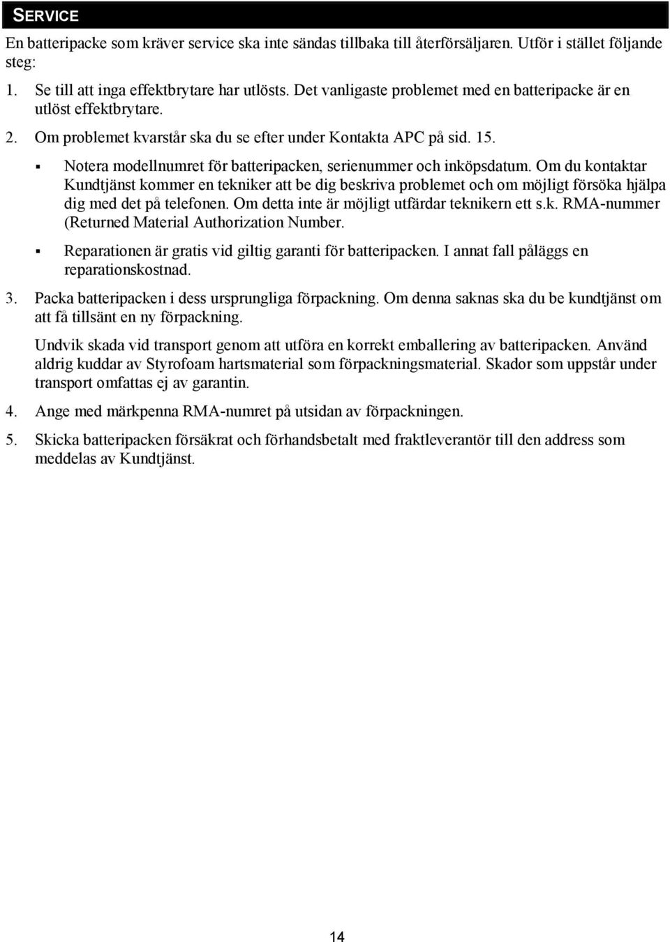 ' Notera modellnumret för batteripacken, serienummer och inköpsdatum.