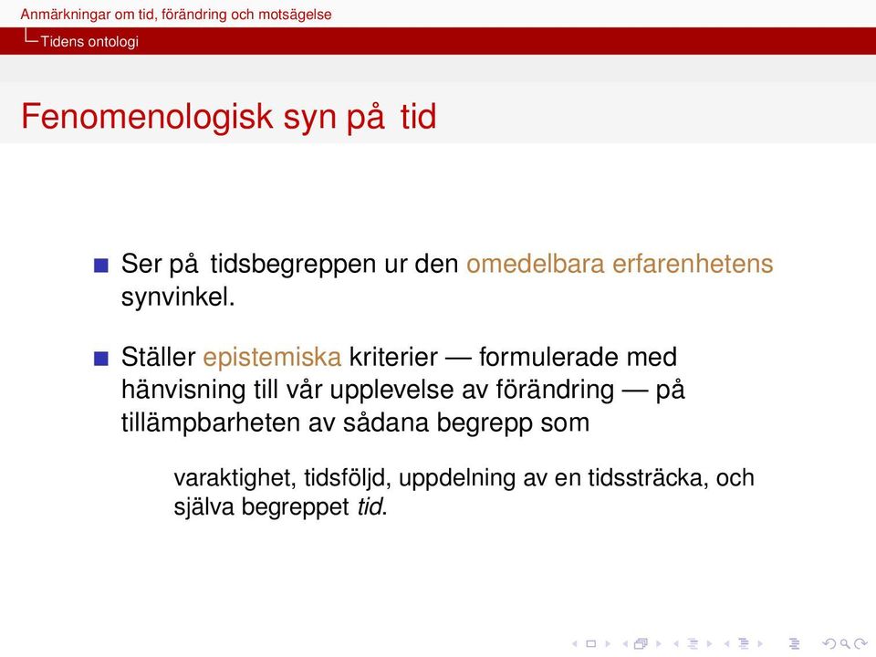 Ställer epistemiska kriterier formulerade med hänvisning till vår upplevelse av