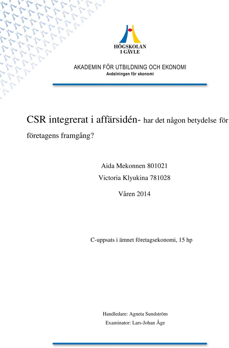 Aida Mekonnen 801021 Victoria Klyukina 781028 Våren 2014