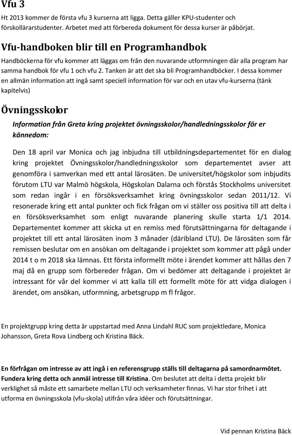 Tanken är att det ska bli Programhandböcker.