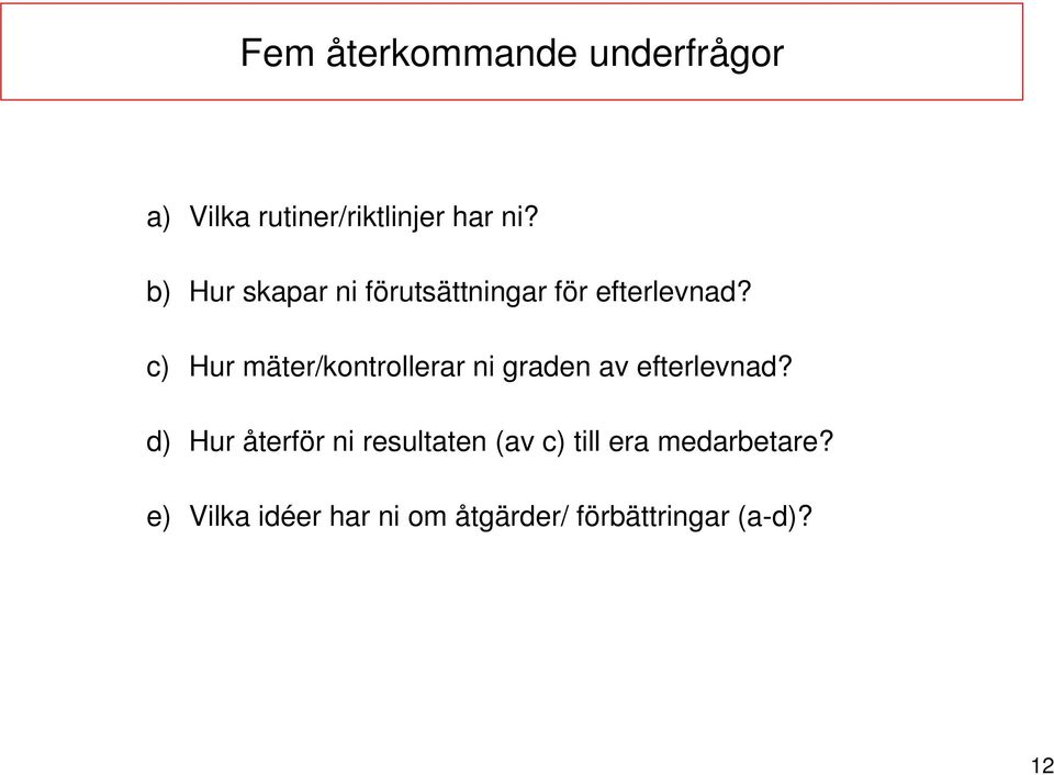 c) Hur mäter/kontrollerar ni graden av efterlevnad?