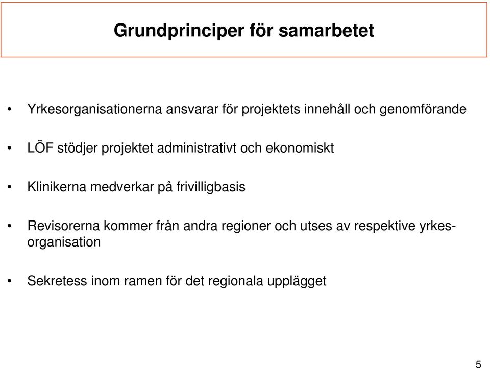 Klinikerna medverkar på frivilligbasis Revisorerna kommer från andra regioner